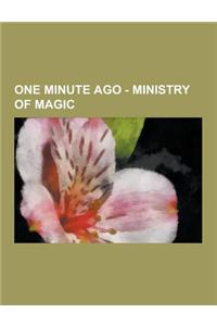 One Minute Ago - Ministry of Magic