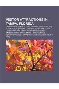 Visitor Attractions in Tampa, Florida: University of South Florida, Ybor City, University of Tampa, Busch Gardens Tampa Bay, Downtown Tampa