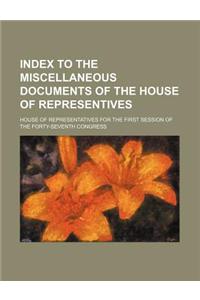 Index to the Miscellaneous Documents of the House of Representives