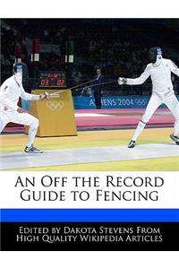 An Off the Record Guide to Fencing