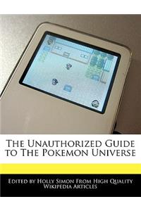 The Unauthorized Guide to the Pokemon Universe
