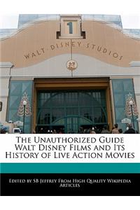 The Unauthorized Guide Walt Disney Films and Its History of Live Action Movies