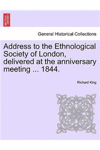Address to the Ethnological Society of London, Delivered at the Anniversary Meeting ... 1844.