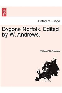 Bygone Norfolk. Edited by W. Andrews.