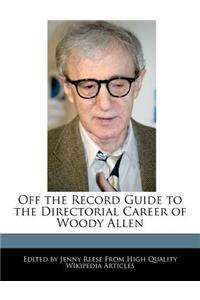 Off the Record Guide to the Directorial Career of Woody Allen
