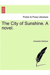 City of Sunshine. a Novel, Vol. I