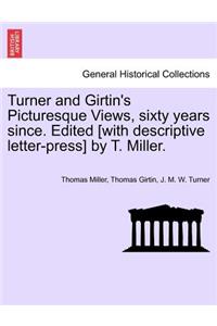 Turner and Girtin's Picturesque Views, Sixty Years Since. Edited [With Descriptive Letter-Press] by T. Miller.