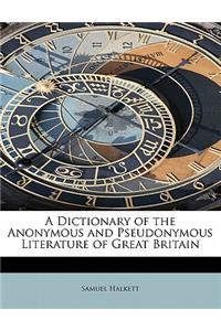 A Dictionary of the Anonymous and Pseudonymous Literature of Great Britain