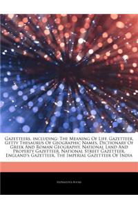 Articles on Gazetteers, Including: The Meaning of Liff, Gazetteer, Getty Thesaurus of Geographic Names, Dictionary of Greek and Roman Geography, Natio