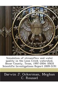 Simulation of Streamflow and Water Quality in the Leon Creek Watershed, Bexar County, Texas, 1997-2004