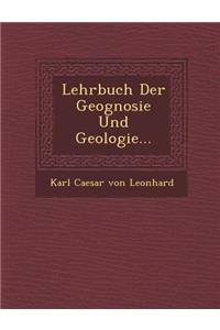 Lehrbuch Der Geognosie Und Geologie...