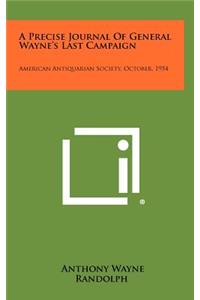 A Precise Journal of General Wayne's Last Campaign