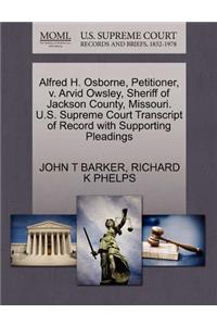 Alfred H. Osborne, Petitioner, V. Arvid Owsley, Sheriff of Jackson County, Missouri. U.S. Supreme Court Transcript of Record with Supporting Pleadings