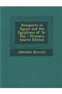Bonaparte in Egypt and the Egyptians of To-Day