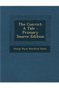 The Convict: A Tale