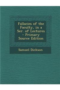 Fallacies of the Faculty, in a Ser. of Lectures