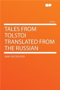 Tales from Tolstoi Translated from the Russian