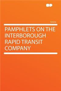 Pamphlets on the Interborough Rapid Transit Company