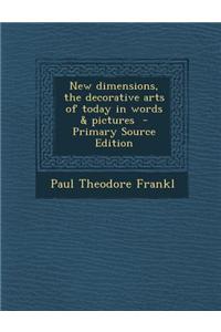 New Dimensions, the Decorative Arts of Today in Words & Pictures