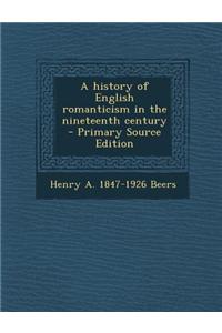 A History of English Romanticism in the Nineteenth Century