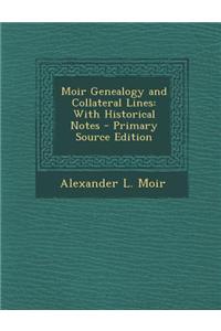 Moir Genealogy and Collateral Lines: With Historical Notes