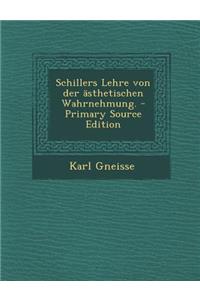 Schillers Lehre Von Der Asthetischen Wahrnehmung.