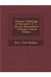 Thomas Lillibridge of Newport, R. I., and His Descendants - Primary Source Edition