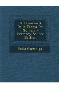 Gli Elementi Della Teoria Dei Numeri - Primary Source Edition