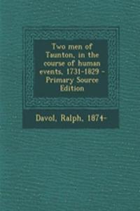 Two Men of Taunton, in the Course of Human Events, 1731-1829