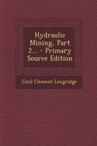Hydraulic Mining, Part 2...