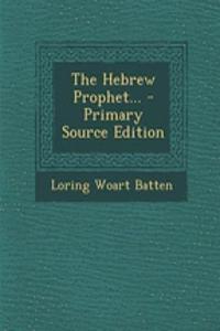 The Hebrew Prophet...