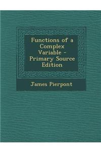 Functions of a Complex Variable - Primary Source Edition