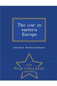 The War in Eastern Europe - War College Series