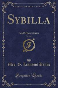 Sybilla, Vol. 3 of 3: And Other Stories (Classic Reprint)