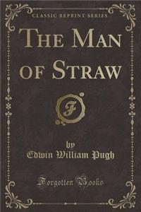 The Man of Straw (Classic Reprint)