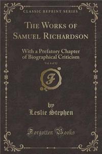 The Works of Samuel Richardson, Vol. 6 of 12