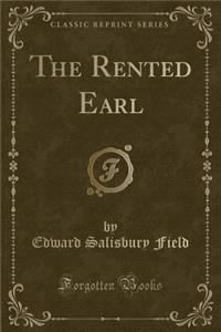 The Rented Earl (Classic Reprint)