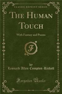 The Human Touch: With Fantasy and Poems (Classic Reprint)