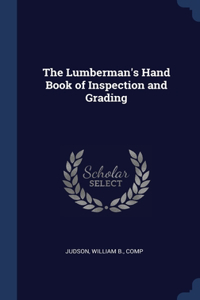 The Lumberman's Hand Book of Inspection and Grading