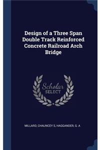 Design of a Three Span Double Track Reinforced Concrete Railroad Arch Bridge