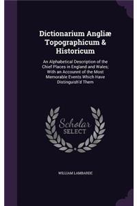 Dictionarium Angliæ Topographicum & Historicum