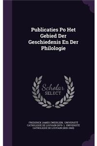 Publicaties Po Het Gebied Der Geschiedenis En Der Philologie