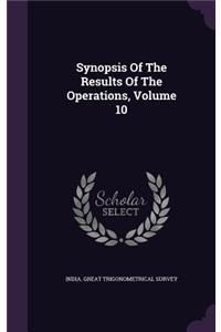 Synopsis Of The Results Of The Operations, Volume 10