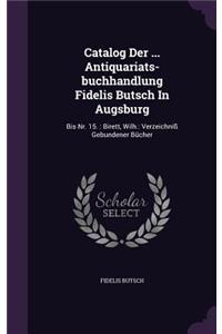 Catalog Der ... Antiquariats-buchhandlung Fidelis Butsch In Augsburg