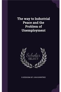 way to Industrial Peace and the Problem of Unemployment