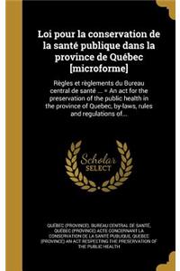 Loi pour la conservation de la santé publique dans la province de Québec [microforme]