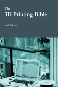 3D Printing Bible