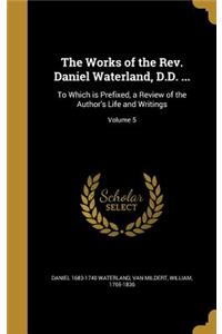 Works of the Rev. Daniel Waterland, D.D. ...