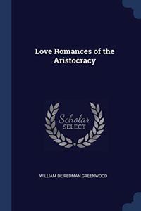 LOVE ROMANCES OF THE ARISTOCRACY