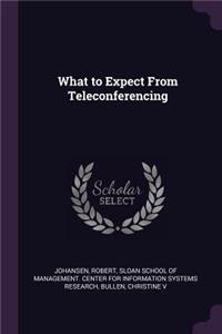 What to Expect From Teleconferencing